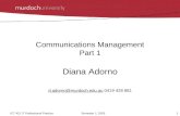 1ICT 421 IT Professional Practice Semester 1, 2005 Communications Management Part 1 Diana Adorno d.adorno@murdoch.edu.aud.adorno@murdoch.edu.au 0419 428.