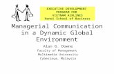 Managerial Communication in a Dynamic Global Environment Alan G. Downe Faculty of Management Multimedia University Cyberjaya, Malaysia EXECUTIVE DEVELOPMENT.