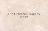 CHW 3M The Gracchus Tragedy. Rome Has Problems! The biggest Rome’s problems was the masses of poor people created by: Poor recruitment practices (many.