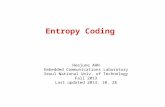 Entropy Coding Heejune AHN Embedded Communications Laboratory Seoul National Univ. of Technology Fall 2013 Last updated 2013. 10. 28.