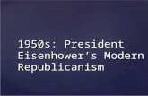 1950s: President Eisenhower’s Modern Republicanism.