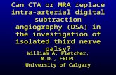 Can CTA or MRA replace intra-arterial digital subtraction angiography (DSA) in the investigation of isolated third nerve palsy? William A. Fletcher, M.D.,