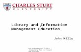 CSU Information Studies – Educating for the Knowledge Economy John Mills Library and Information Management Education t.