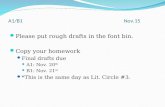 A1/B1Nov.15 Please put rough drafts in the font bin. Copy your homework Final drafts due A1: Nov. 20 th B1: Nov. 21 st *This is the same day as Lit. Circle.