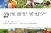 Challenges regarding testing and use of the LCA tool box - the case of MEAT John E. Hermansen Aarhus Universitet, Institut for Agrøkologi PEF/NEF workshop.