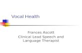 Vocal Health Frances Ascott Clinical Lead Speech and Language Therapist.