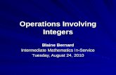 Operations Involving Integers Blaine Bernard Intermediate Mathematics In-Service Tuesday, August 24, 2010.