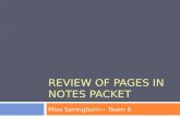 REVIEW OF PAGES IN NOTES PACKET Miss Springborn~ Team 6.