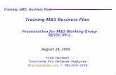 Training M&S Business Plan Training M&S Business Plan 1 Fred Hartman Institute for Defense Analyses fhartman@ida.orgfhartman@ida.org / 703-578-2776 Training.
