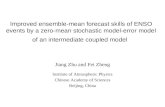 Improved ensemble-mean forecast skills of ENSO events by a zero-mean stochastic model-error model of an intermediate coupled model Jiang Zhu and Fei Zheng.