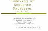 Reference-Based Indexing of Sequence Databases (VLDB ’ 06) Jayendra Venkateswaran Deepak Lachwani Tamer Kahveci Christopher Jermaine Presented by Angela.