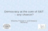 Democracy at the core of S&T – any chance? Shambu Prasad C and Debasis Mohanty.