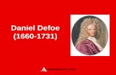 Daniel Defoe (1660-1731). He was born in London in a Puritan family He was educated at one of the best Dissenting Academies He changed a lot of jobs His.