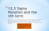By the end of the section students will be able to expand a summation given in sigma notation, determine the sum of an arithmetic series using sigma notation.