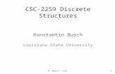 1 CSC-2259 Discrete Structures Konstantin Busch Louisiana State University K. Busch - LSU.