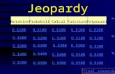 Jeopardy Notation Probability CalculusFunctionsPotpourri Q $100 Q $200 Q $300 Q $400 Q $500 Q $100 Q $200 Q $300 Q $400 Q $500 Final Jeopardy.