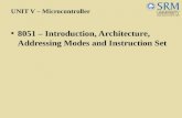 UNIT V – Microcontroller 8051 – Introduction, Architecture, Addressing Modes and Instruction Set.