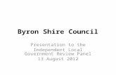 Byron Shire Council Presentation to the Independent Local Government Review Panel 13 August 2012.