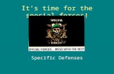 It’s time for the special forces! Specific Defenses.