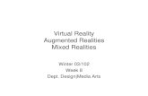 Virtual Reality Augmented Realities Mixed Realities Winter 03/102 Week 8 Dept. Design|Media Arts.