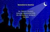 Ramadan in America By : Fatemah Alhusayni Instructor: KWANGHYUN PARK ESL 015, Academic Writing 02 Fall 2005.