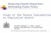 1 Reducing Health Disparities: Rethinking Public Policy Senator Wilbert J. Keon, Chair Senate Subcommittee on Population Health Study of the Senate Subcommittee.