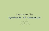 Lecture 7a Synthesis of Coumarins. Introduction I Coumarin (2H-chromen-2-one) was first isolated from the tonka bean (coumarou) or sweet clover in 1820.