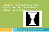 LECTURE 14 Values, Perceptions, and Practices in Technology Adoption and Use i203: Social & Organizational Issues of Information 10/25/2015.