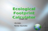Ecological Footprint Calculator ArminArmin Emo SunotoEmo Sunoto Ecological Footprint Calculator Team 04.