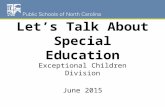 Let’s Talk About Special Education Exceptional Children Division June 2015.