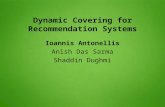 Dynamic Covering for Recommendation Systems Ioannis Antonellis Anish Das Sarma Shaddin Dughmi.
