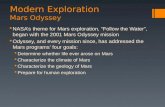 Modern Exploration Mars Odyssey  NASA’s theme for Mars exploration, “Follow the Water”, began with the 2001 Mars Odyssey mission  Odyssey, and every.