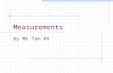 Measurements By Mr Tan KK Measuring Instruments Rulers or measuring tapes Avoid parallax errors – due to the wrong positioning of the eye or the object.