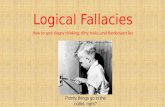 Logical Fallacies How to spot sloppy thinking, dirty tricks, and flamboyant lies Pointy things go in the outlet, right?