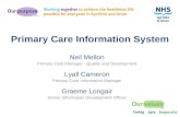Neil Mellon Primary Care Manager - Quality and Development Lyall Cameron Primary Care Information Manager Graeme Longair Senior Information Development.