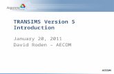 TRANSIMS Version 5 Introduction January 20, 2011 David Roden – AECOM.