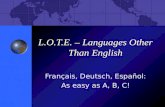 L.O.T.E. – Languages Other Than English Français, Deutsch, Español: As easy as A, B, C!
