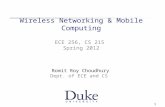 1 Wireless Networking & Mobile Computing ECE 256, CS 215 Spring 2012 Romit Roy Choudhury Dept. of ECE and CS.
