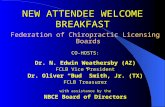 NEW ATTENDEE WELCOME BREAKFAST Federation of Chiropractic Licensing Boards CO-HOSTS: Dr. N. Edwin Weathersby (AZ) FCLB Vice President Dr. Oliver “Bud”