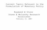 Current Topics Relevant to the Formulation of Monetary Policy Raymond W Stone Stone & McCarthy Research Associates February 14, 2007.