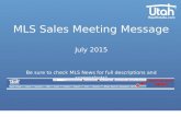 MLS Sales Meeting Message July 2015 Be sure to check MLS News for full descriptions and screenshots!