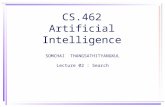 CS.462 Artificial Intelligence SOMCHAI THANGSATHITYANGKUL Lecture 02 : Search.