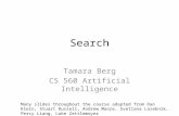 Search Tamara Berg CS 560 Artificial Intelligence Many slides throughout the course adapted from Dan Klein, Stuart Russell, Andrew Moore, Svetlana Lazebnik,