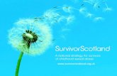 Www.survivorscotland.org.uk. National Strategy The National Strategy for Survivors of Childhood Abuse, SurvivorScotland strategy aims to raise awareness.