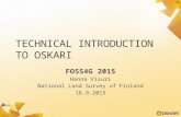 T ECHNICAL INTRODUCTION TO O SKARI FOSS4G 2015 Hanna Visuri National Land Survey of Finland 16.9.2015.