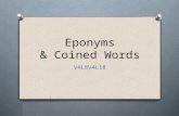Eponyms & Coined Words V4L8V4L18. Eponyms are words that come from the name of a person or place.