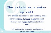 The crisis as a wake-up call Do banks increase screening and monitoring during a financial crisis? Ralph de Haas (EBRD) Neeltje van Horen (De Nederlandsche.