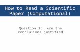 How to Read a Scientific Paper (Computational) Question 1: Are the conclusions justified.