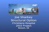 Joe Sharkey Structural Option Christiana Hospital 2010 Project Newark, DE.