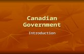 Canadian Government Introduction. What is a Government? One of the oldest and most important institutions since the dawn of civilization is government.